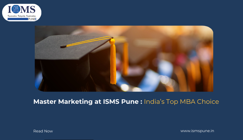 Master Marketing at ISMS Pune - India’s Top MBA Choice