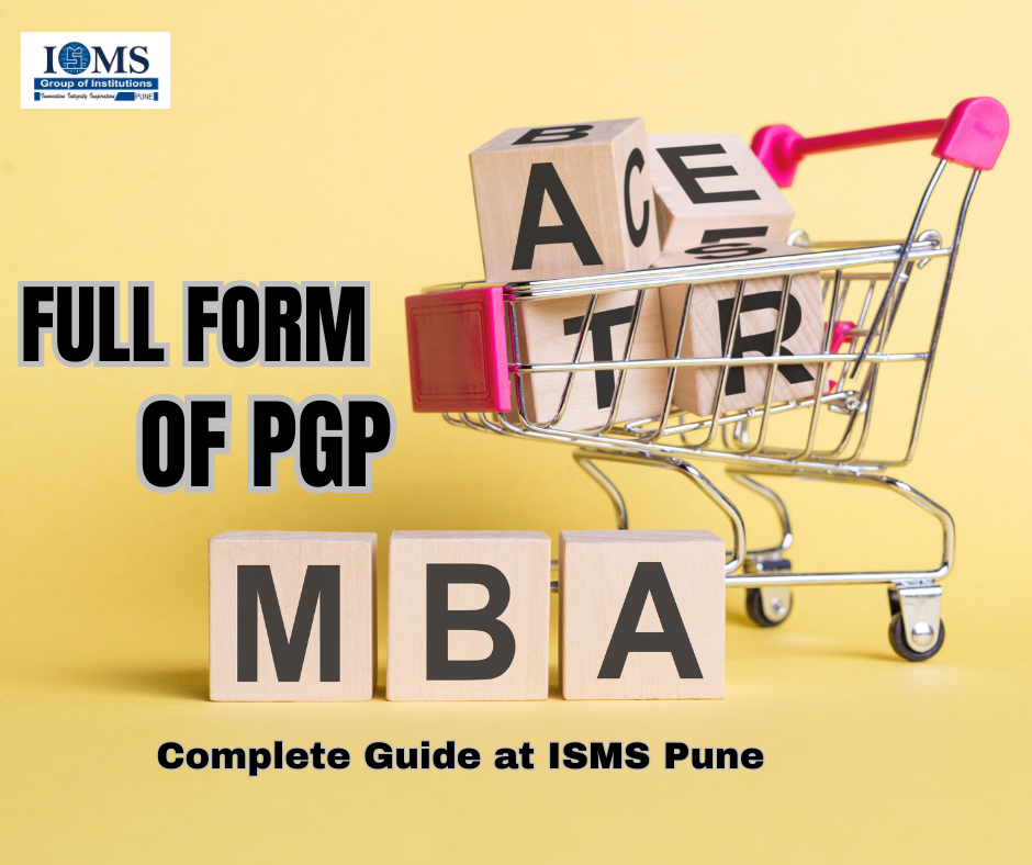 What is the Full Form of PGP in MBA? Complete Guide at ISMS Pune